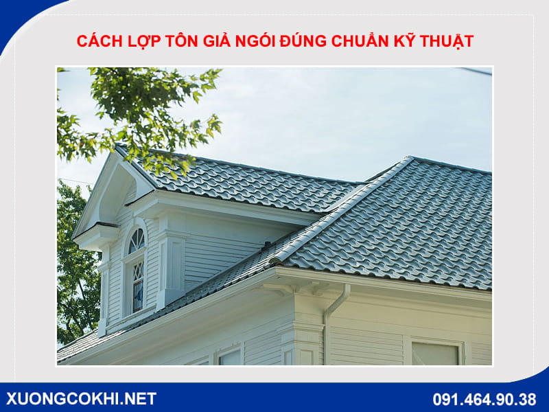 Cách lợp tôn giả ngói đúng chuẩn kỹ thuật tại Hà Nội Cách lợp tôn giả ngói đúng chuẩn kỹ thuật tại Hà Nội