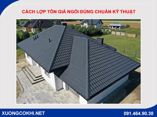 Cách lợp tôn giả ngói đúng chuẩn kỹ thuật tại Hà Nội