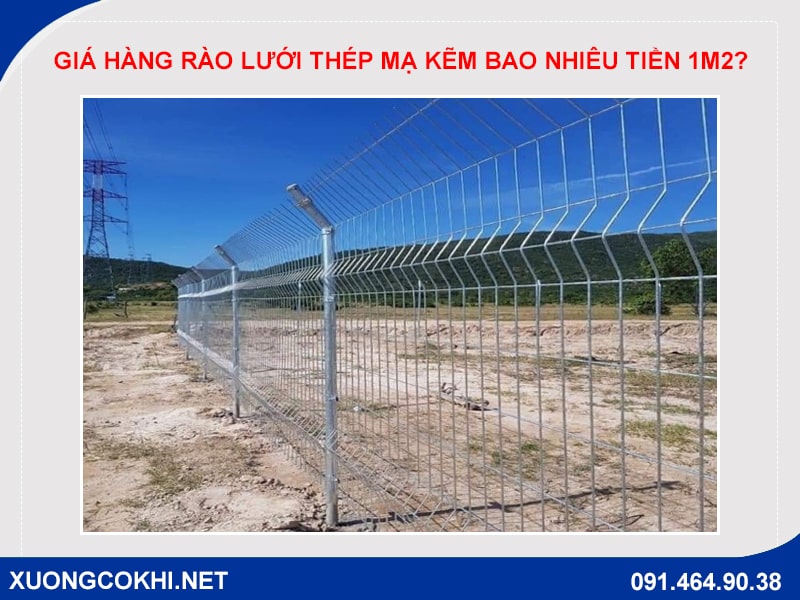 Giá hàng rào lưới thép mạ kẽm bao nhiêu tiền 1m2?