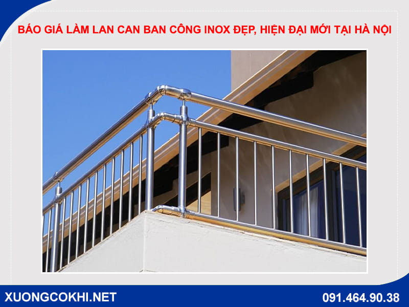 Báo giá làm lan can ban công inox đẹp, hiện đại mới tại Hà Nội