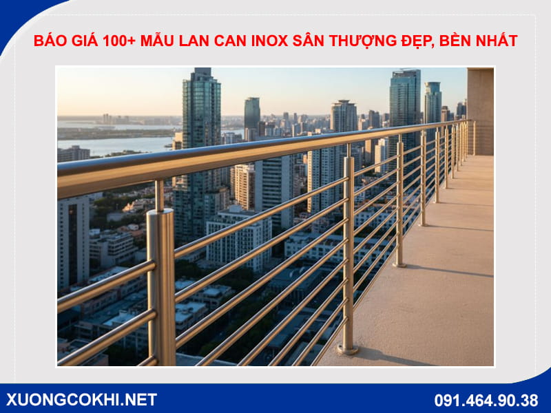 Báo giá 100+ mẫu lan can inox sân thượng đẹp, bền nhất Báo giá 100+ mẫu lan can inox sân thượng đẹp, bền nhất