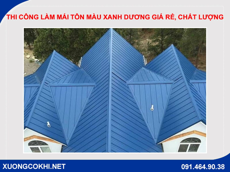 Thi công làm mái tôn màu xanh dương giá rẻ, chất lượng Thi công làm mái tôn màu xanh dương giá rẻ, chất lượng