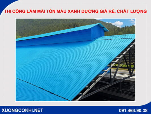 Thi công làm mái tôn màu xanh dương giá rẻ, chất lượng