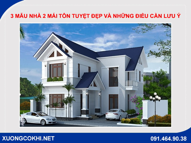 3 mẫu nhà 2 mái tôn tuyệt đẹp và những điều cần lưu ý