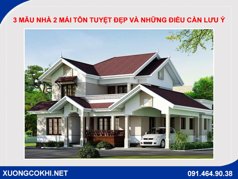 3 mẫu nhà 2 mái tôn tuyệt đẹp và những điều cần lưu ý