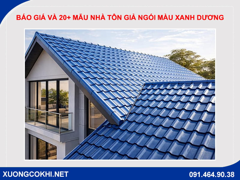 Báo giá và 20+ mẫu nhà tôn giả ngói màu xanh dương đẹp nhất