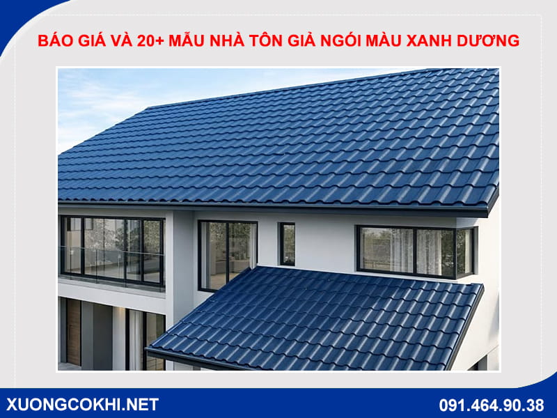 Báo giá và 20+ mẫu nhà tôn giả ngói màu xanh dương đẹp nhất