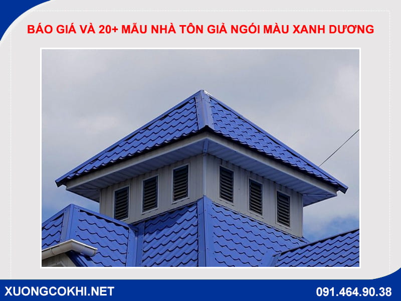 Báo giá và 20+ mẫu nhà tôn giả ngói màu xanh dương đẹp nhất