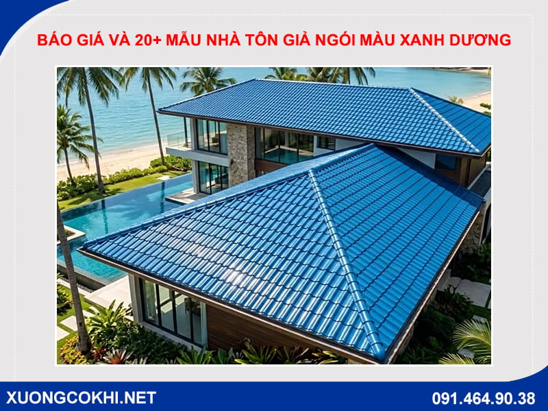 Báo giá và 20+ mẫu nhà tôn giả ngói màu xanh dương đẹp nhất