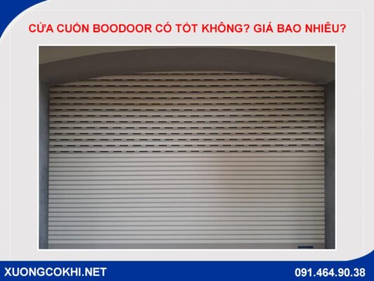 Giải đáp cửa cuốn boodoor có tốt không? Giá bao nhiêu?