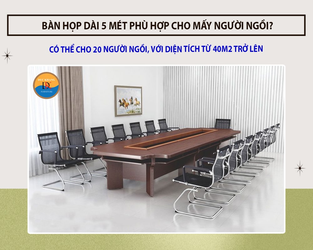 Bàn họp dài 5 mét Đức Khang phù hợp mấy người ngồi?