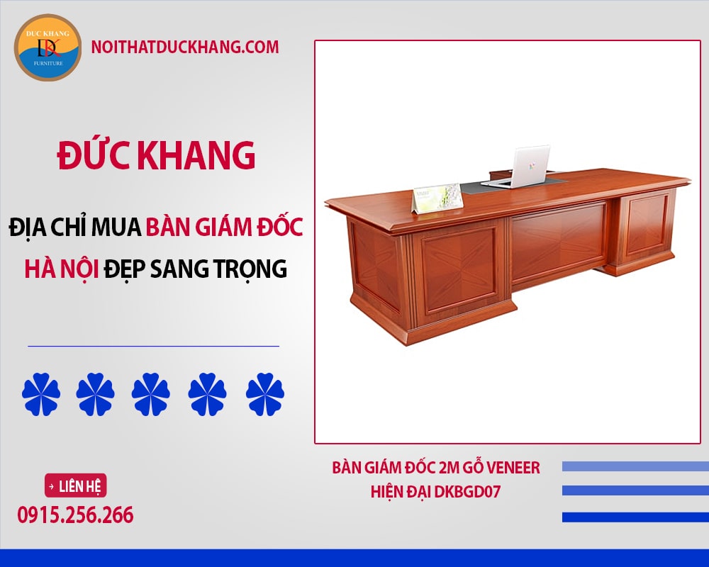Đức Khang - Địa chỉ mua bàn giám đốc Hà Nội đẹp sang trọng
