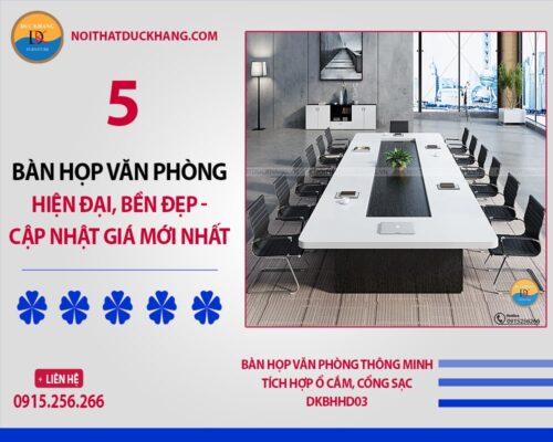 5 Bàn họp văn phòng hiện đại, bền đẹp - Cập nhật giá mới nhất 2025