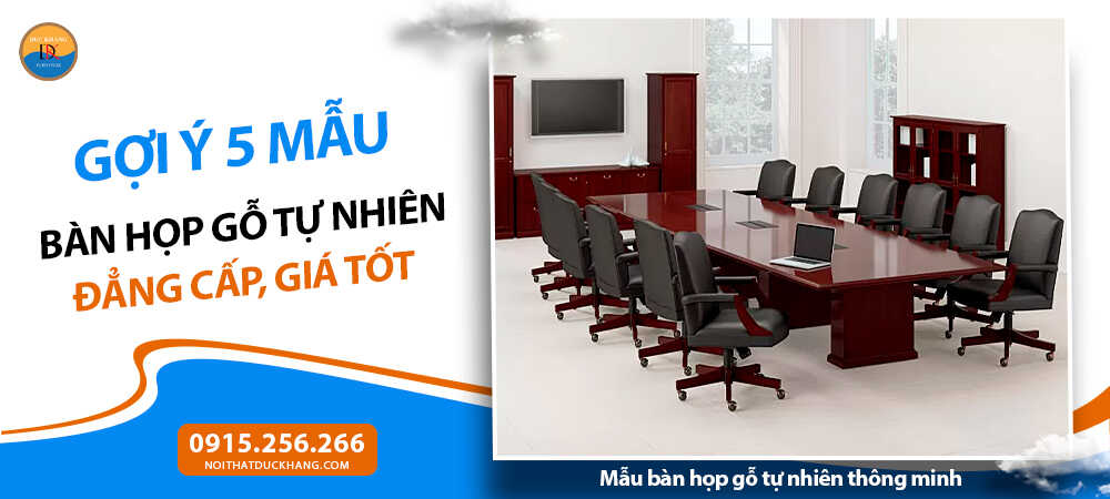 Mẫu bàn họp gỗ tự nhiên thông minh