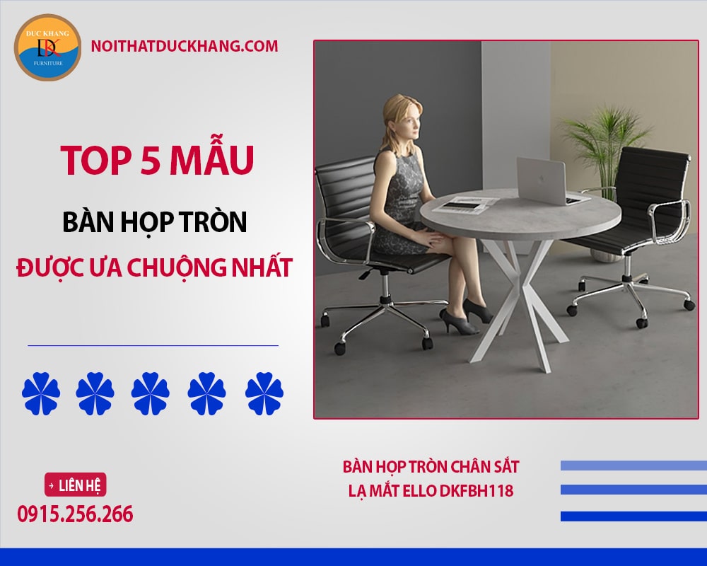 Top 5 mẫu bàn họp tròn được ưa chuộng nhất hiện nay