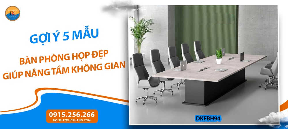 Gợi ý 5 mẫu bàn phòng họp đẹp giúp nâng tầm không gian