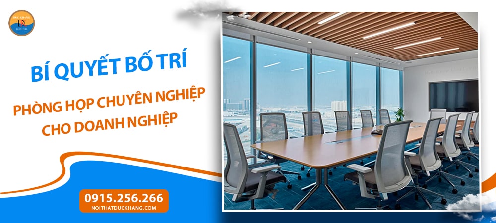 Bí quyết bố trí phòng họp chuyên nghiệp cho doanh nghiệp