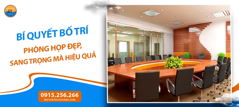 Bí quyết bố trí phòng họp đẹp, sang trọng mà hiệu quả