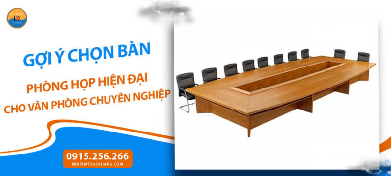 Gợi ý chọn bàn phòng họp hiện đại cho văn phòng chuyên nghiệp