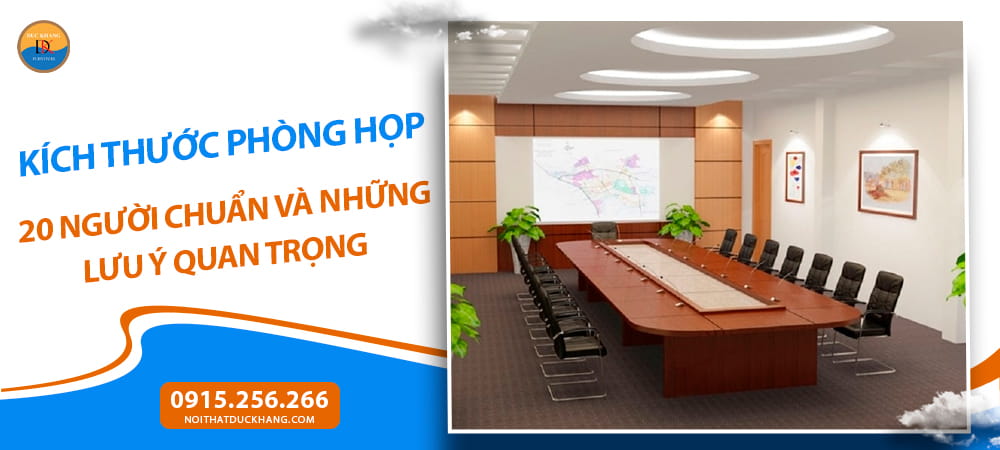 Kích thước phòng họp 20 người chuẩn và những lưu ý quan trọng