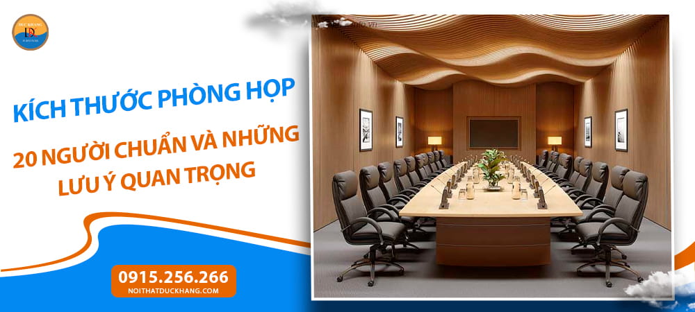 Kích thước phòng họp 20 người chuẩn và những lưu ý quan trọng